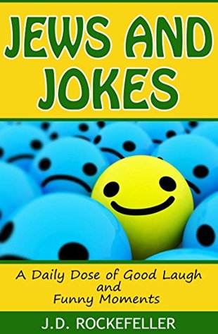Read Online Jews and Jokes: A Daily Dose of Good Laugh and Funny Moments - J.D. Rockefeller file in ePub