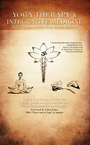 Read Online Yoga Therapy & Integrative Medicine: Where Ancient Science Meets Modern Medicine - Larry Payne | ePub