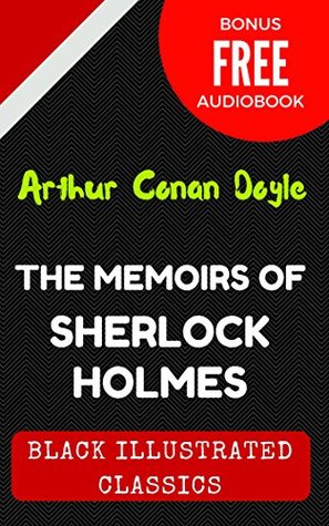 Full Download The Memoirs of Sherlock Holmes: Black Illustrated Classics - Arthur Conan Doyle file in ePub