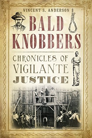 Download Bald Knobbers: Chronicles of Vigilante Justice - Vincent S. Anderson | ePub