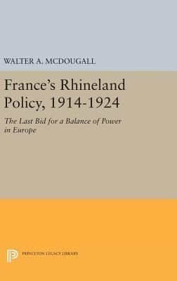 Full Download France's Rhineland Policy, 1914-1924: The Last Bid for a Balance of Power in Europe - Walter A McDougall file in ePub