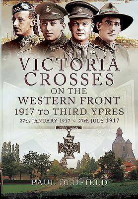 Download Victoria Crosses on the Western Front - 1917 to Third Ypres: 27 January-27 July 1917 - Paul Paul file in ePub