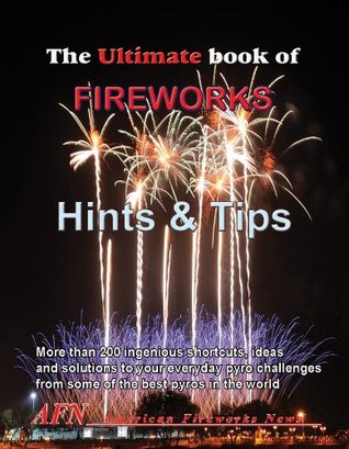 Download The Ultimate Guide to Fireworks Hints and Tips - John M. Drewes and the staff of American Fireworks News file in PDF