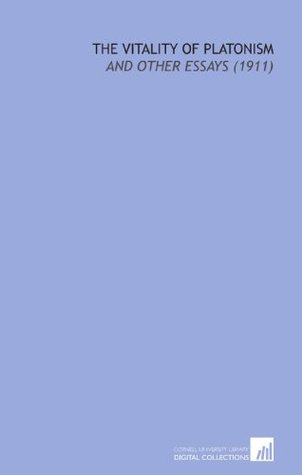 Read The Vitality of Platonism: And Other Essays (1911) - James Adam | ePub