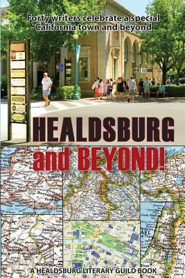 Full Download Healdsburg and Beyond!: Forty Writers Celebrate a Special California Town and Beyond - Mary Adler | ePub