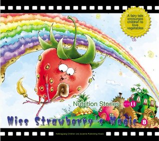 Full Download Miss Strawberry's Magic: A Fairy Tale Encourages Children to Love Fruit: 8 (Nutrition Stories II) - Lan Yang file in PDF