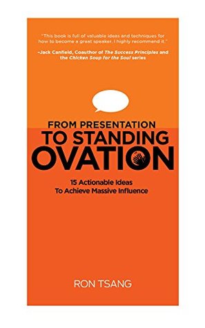 Download From Presentation to Standing Ovation: 15 Actionable Ideas to Achieve Massive Influence - Ron Tsang | ePub