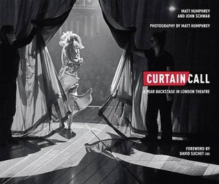 Read Curtain Call: A Year Backstage in London Theatre 2016 - Matt Humphrey | ePub