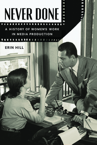 Download Never Done: A History of Women’s Work in Media Production - Erin Hill | ePub