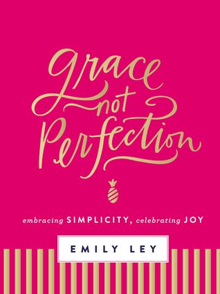 Read Grace, Not Perfection: Embracing Simplicity, Celebrating Joy - Emily Ley file in ePub