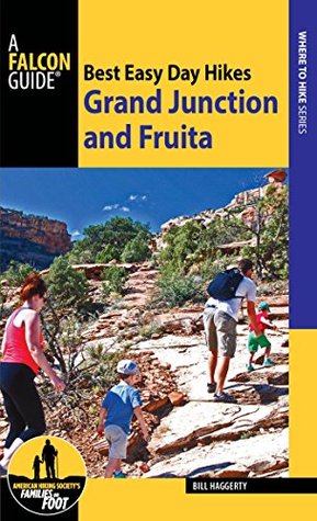 Full Download Best Easy Day Hikes: Grand Junction and Fruita (Best Easy Day Hikes Series) - Bill Haggerty file in ePub