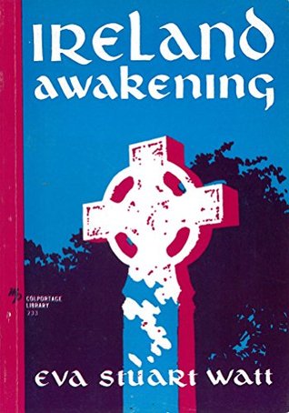 Read Ireland Awakening (Colportage Library Book 233) - Eva Stuart Watt file in PDF