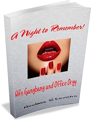 Full Download Wife Gangbang and Office Orgy – A Night to Remember!: Indian Erotica - Neelima Stevens | ePub