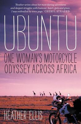 Download Ubuntu: One Woman's Motorcycle Odyssey Across Africa - Heather Ellis file in ePub