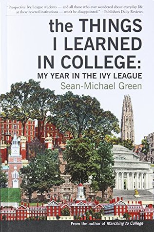 Read Online The Things I Learned in College: My Year in the Ivy League - Sean-Michael Green file in ePub
