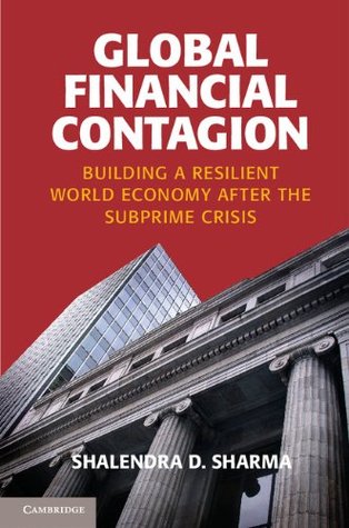 Read Global Financial Contagion: Building a Resilient World Economy after the Subprime Crisis - Shalendra Sharma | ePub