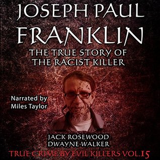 Read Online Joseph Paul Franklin: The True Story of The Racist Killer - Jack Rosewood file in PDF