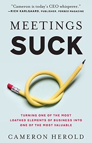 Read Meetings Suck: Turning One of The Most Loathed Elements of Business into One of the Most Valuable - Cameron Herold | ePub