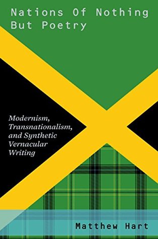 Read Nations of Nothing But Poetry: Modernism, Transnationalism, and Synthetic Vernacular Writing (Modernist Literature and Culture) - Matthew Hart file in PDF