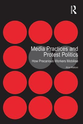 Read Media Practices and Protest Politics: How Precarious Workers Mobilise - Alice Mattoni file in ePub