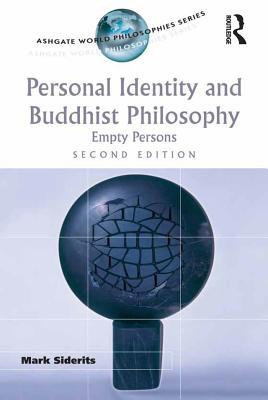 Full Download Personal Identity and Buddhist Philosophy: Empty Persons - Mark Siderits | PDF