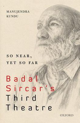 Download So Near, Yet So Far: Badal Sircar's Third Theatre - Manujendra Kundu file in ePub
