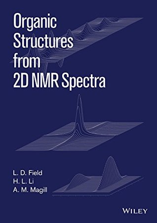 Read Online Organic Structures from 2D NMR Spectra, Instructor's Guide and Solutions Manual - L.D. Field | PDF