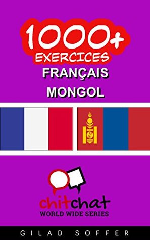 Download 1000  Exercices Français - Mongol (ChitChat WorldWide) - Gilad Soffer file in PDF