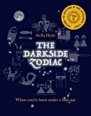 Read Online The Darkside Zodiac: When you're born under a bad star - Stella Hyde | PDF