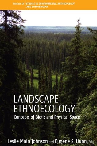 Read Landscape Ethnoecology: Concepts of Biotic and Physical Space (Environmental Anthropology and Ethnobiology Book 9) - Leslie Main Johnson file in ePub