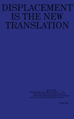 Read Kenneth Goldsmith: Against Translation: Displacement Is the New Translation - Kenneth Goldsmith | PDF