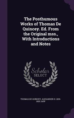 Read The Posthumous Works of Thomas de Quincey. Ed. from the Original Mss., with Introductions and Notes - Thomas de Quincey | PDF