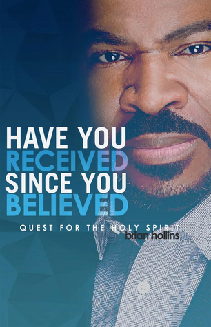 Read Online Have You Received Since You Believed: Quest for the Holy Spirit - Brian Hollins file in ePub