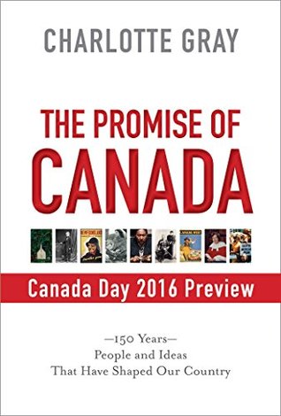 Download Canada Day 2016 Preview: The Promise of Canada - Charlotte Gray | PDF