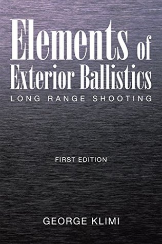 Download Elements of Exterior Ballistics: Long Range Shooting First Edition - George Klimi file in PDF