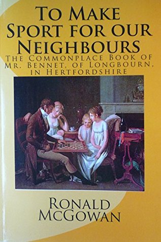 Read To Make Sport for our Neighbours: The Commonplace Book of Mr Bennet, of Longbourn - Ronald McGowan | PDF