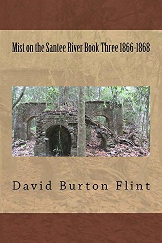 Read Mist on the Santee River Book Three 1866-1868 - David Flint file in ePub
