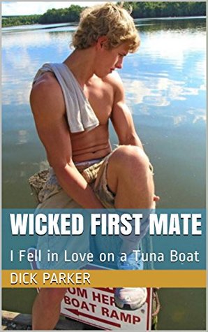 Full Download Wicked First Mate: I Fell in Love on a Tuna Boat - Dick Parker | ePub