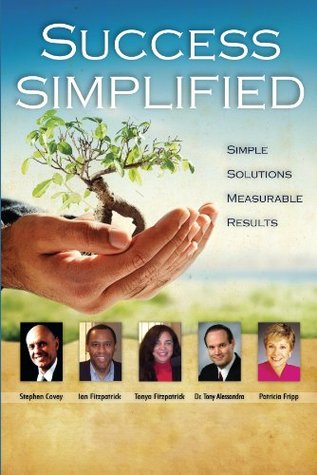 Full Download Success Simplified with Ian & Tonya Fitzpatrick, Stephen Covey and others (Pay It Forward and support worthy charities with each purchase) - Ian Fitzpatrick file in ePub