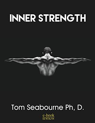 Full Download Inner Strength: A personal guide to finding the power you need to finish the game. - Dr. Tom Seabourne | PDF