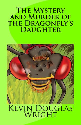 Download The Mystery and Murder of the Dragonfly’s Daughter (Mystery, Murder, Suspense, and Private Investigators Book 1) - Kevin Douglas Wright | ePub