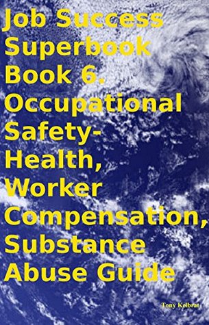 Download Job Success Superbook Book 6. Occupational Safety-Health, Worker Compensation, Substance Abuse Guide - Tony Kelbrat file in ePub