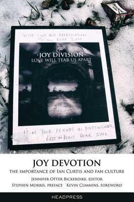 Read Joy Devotion: The Importance of Ian Curtis and Fan Culture - Jennifer Otter Bickerdike | ePub