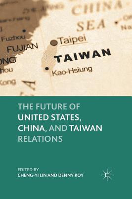 Read Online The Future of United States, China, and Taiwan Relations - Cheng-yi Lin file in PDF