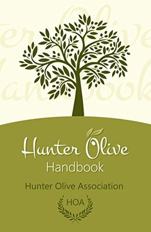 Full Download Hunter Olive Handbook: A Practical Guide for Sustainable Olive Production - Hunter Olive Association (HOA) | ePub