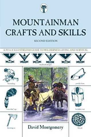 Full Download Mountainman Crafts & Skills: A Fully Illustrated Guide To Wilderness Living And Survival - David Montgomery file in PDF