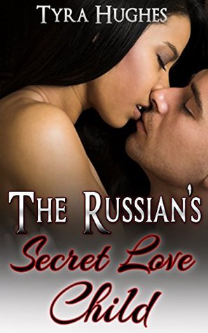 Read Online The Russian's Secret Love Child - Tasia's Story - Tyra Hughes | ePub