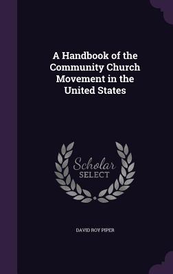 Download A Handbook of the Community Church Movement in the United States - David Roy Piper file in ePub