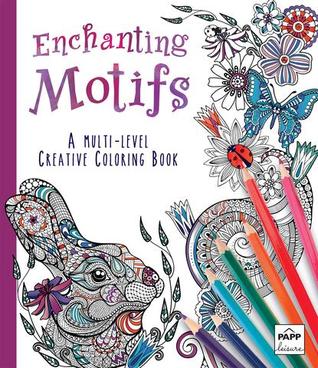 Download Enchanting Motifs: A Multi-Level Coloring Book - Papp Leisure file in ePub
