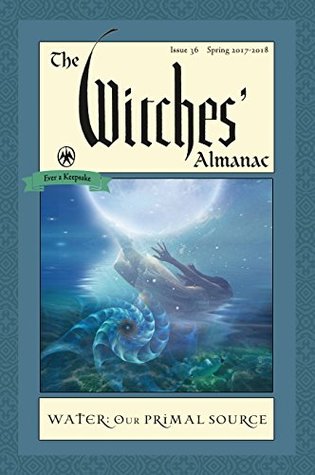 Download The Witches' Almanac, Issue 36, Spring 2017-Spring 2018: Water, Our Primal Source - Andrew Theitic | PDF